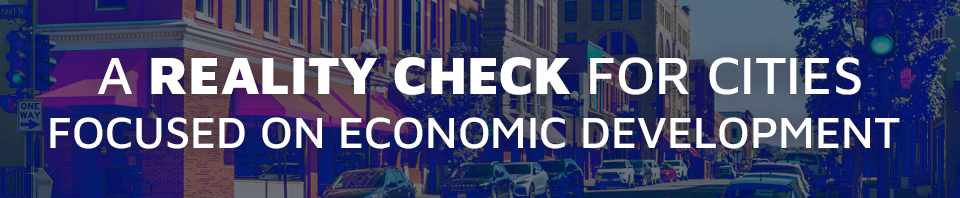 A reality check for cities focused on economic development.