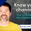 Know Your Channel!