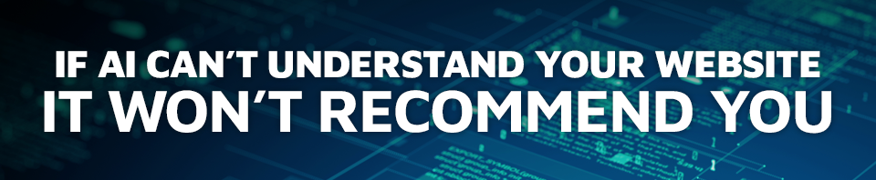 If AI Can’t Understand Your Website, It Won’t Recommend You
