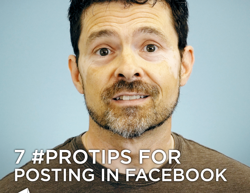7 Protips for Posting in Facebook